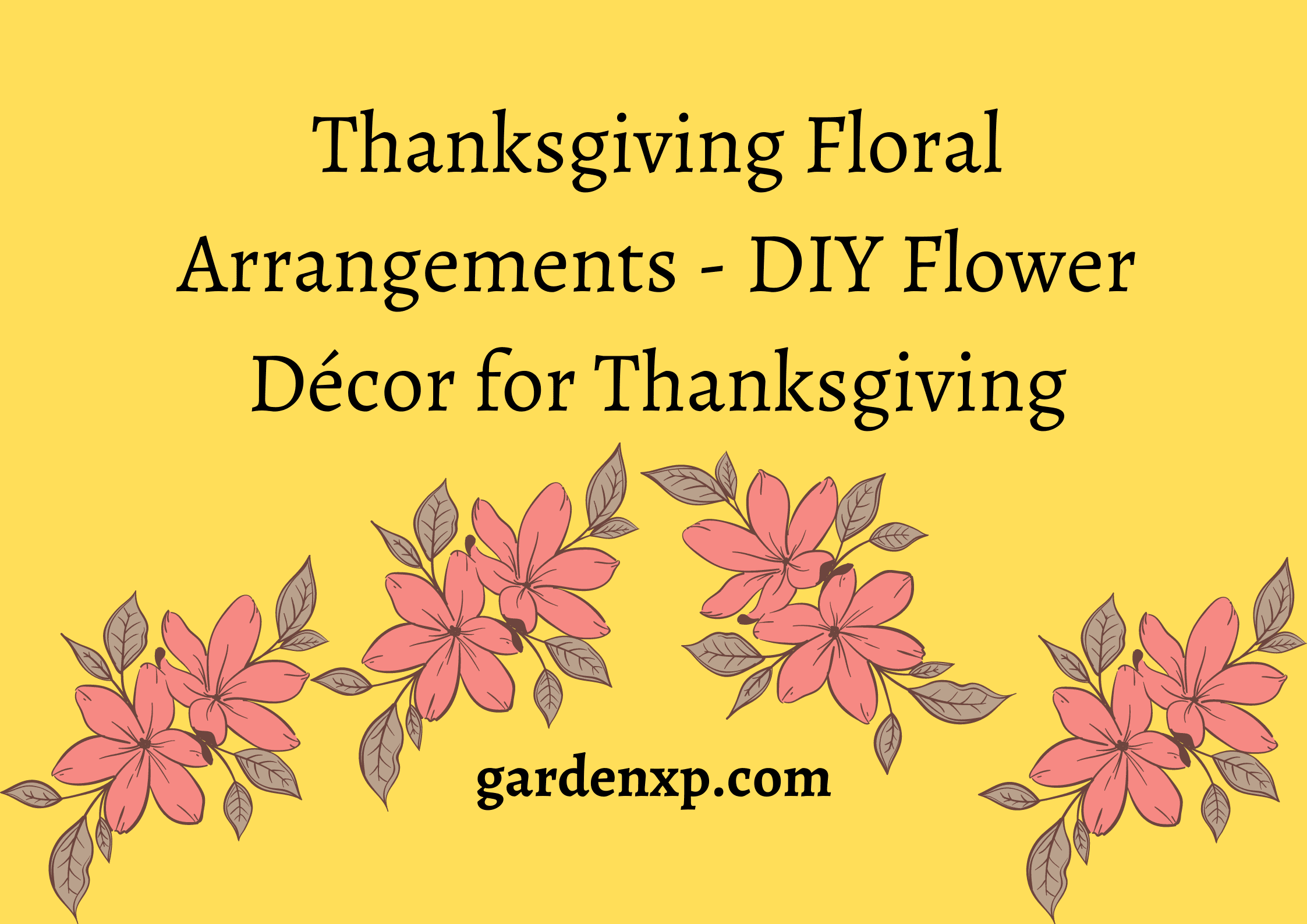 Thanksgiving Floral Arrangements - DIY Flower Décor for Thanksgiving