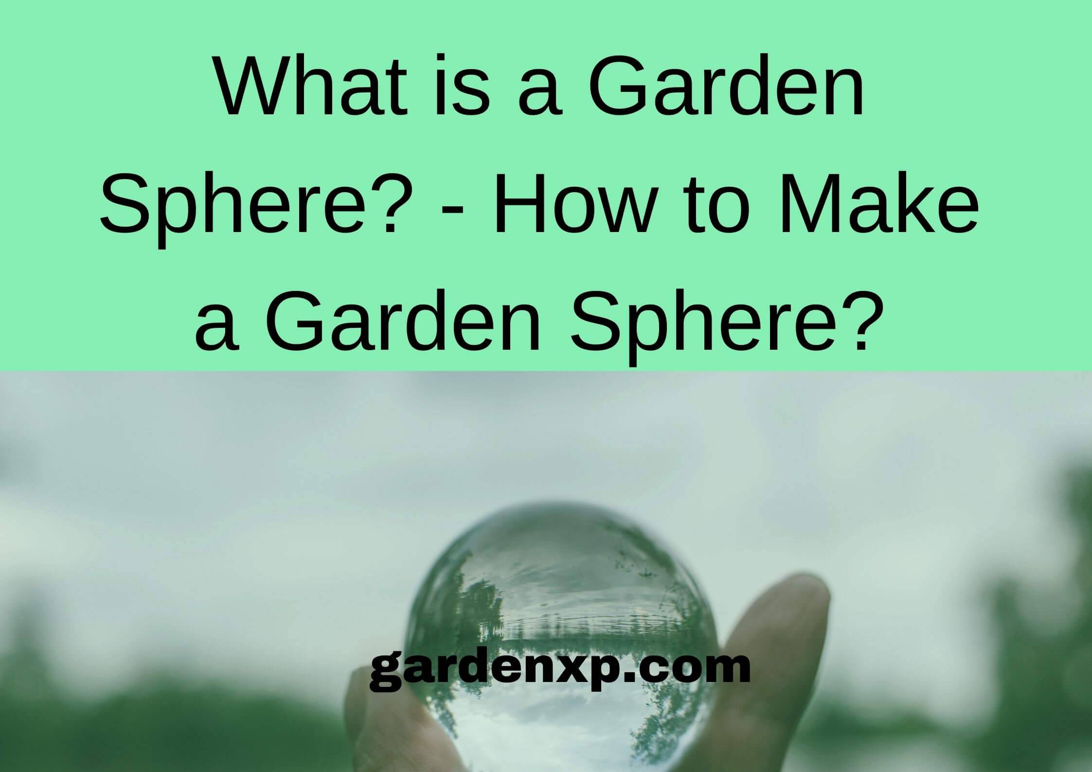 What is a Garden Sphere? - How to Make a Garden Sphere?