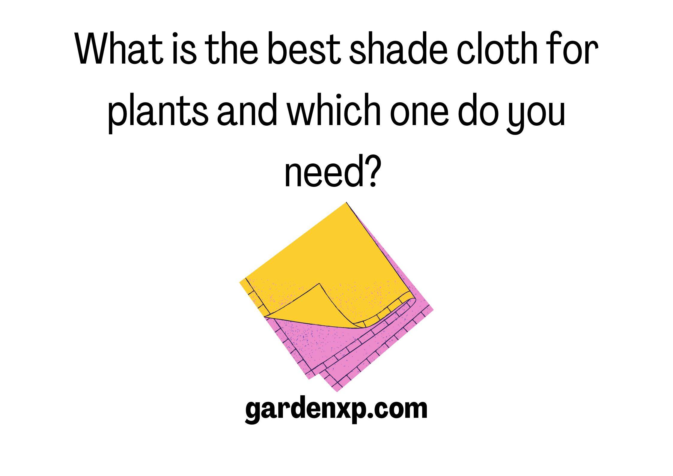 What is the best shade cloth for plants and which one do you need? 